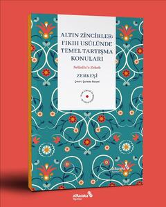 Zerkeşî'nin Selâsilü'z-Zeheb Adlı Fıkıh Usûlü Eseri Dr. Öğr. Üyesi Şuheda Bozyel Hocamızın Çevirisiyle Yayınlanmıştır